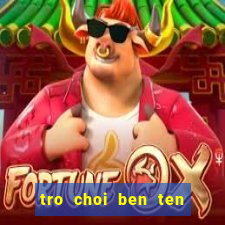 tro choi ben ten 2 nguoi