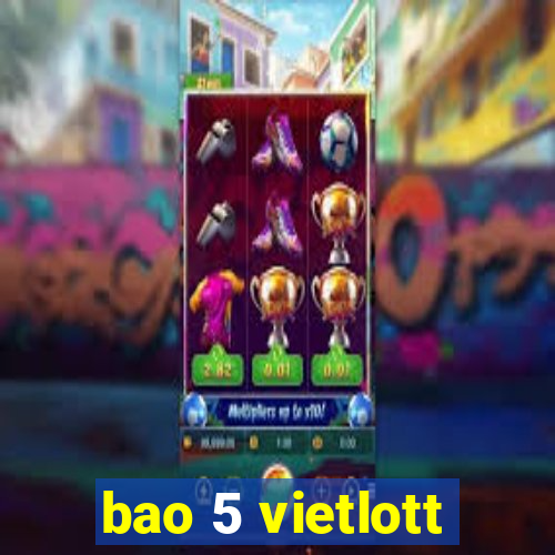 bao 5 vietlott