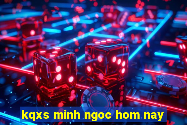 kqxs minh ngoc hom nay