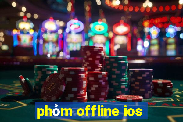 phỏm offline ios