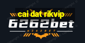 cai dat rikvip