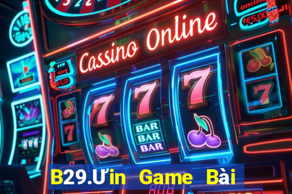 B29.Ưin Game Bài Quốc Tế