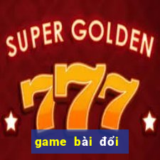 game bài đổi thưởng uy tín 2019