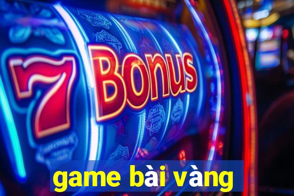 game bài vàng