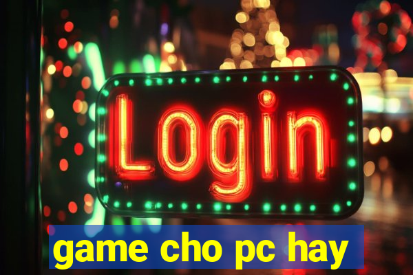 game cho pc hay