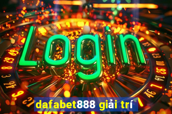 dafabet888 giải trí