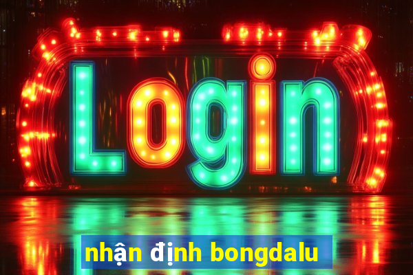 nhận định bongdalu