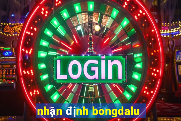 nhận định bongdalu