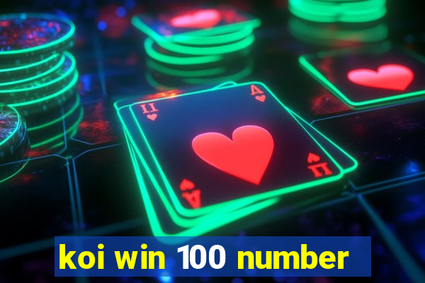 koi win 100 number