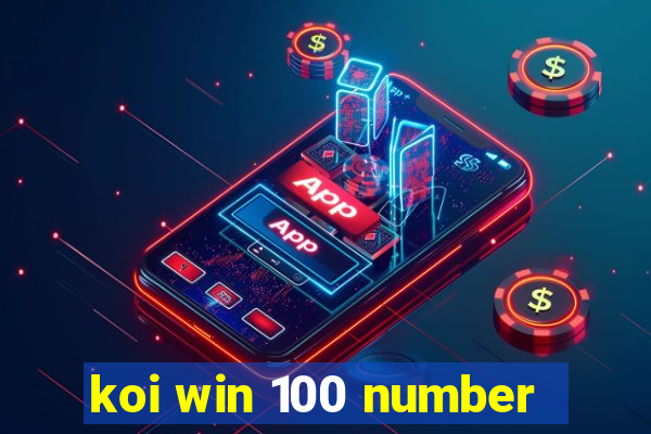 koi win 100 number