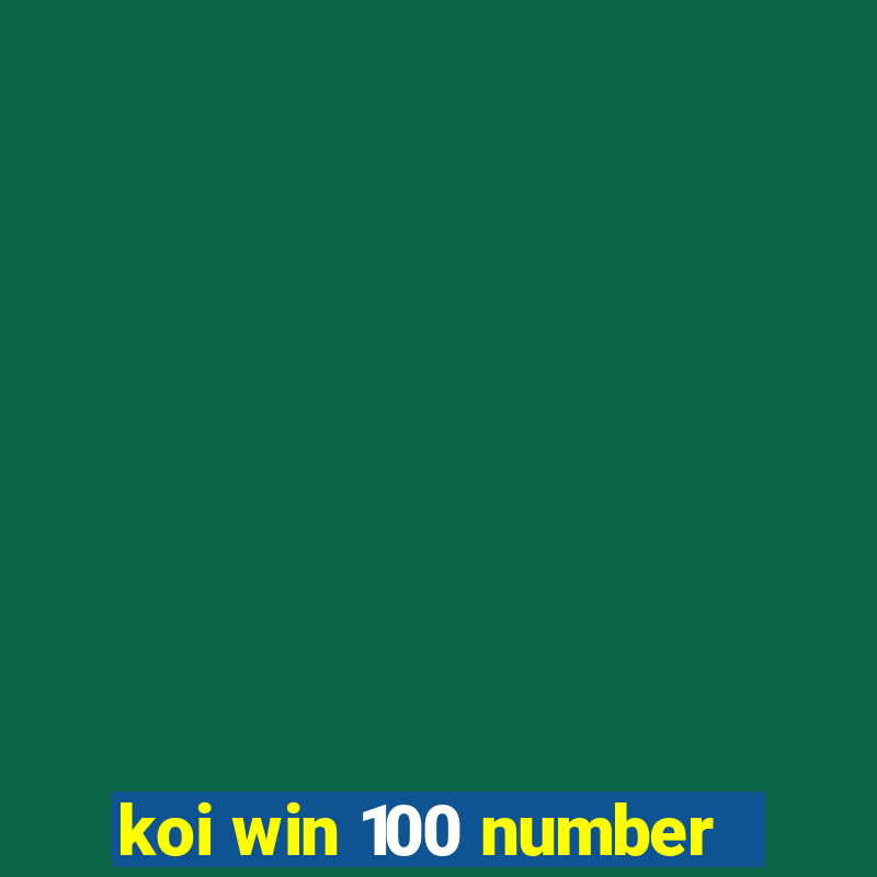 koi win 100 number