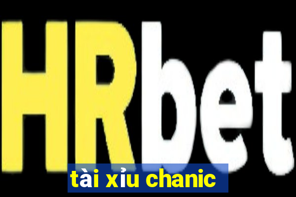 tài xỉu chanic