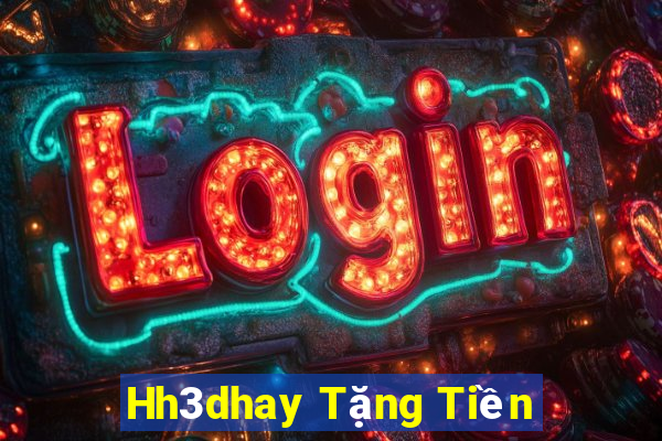 Hh3dhay Tặng Tiền