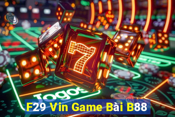 F29 Vin Game Bài B88