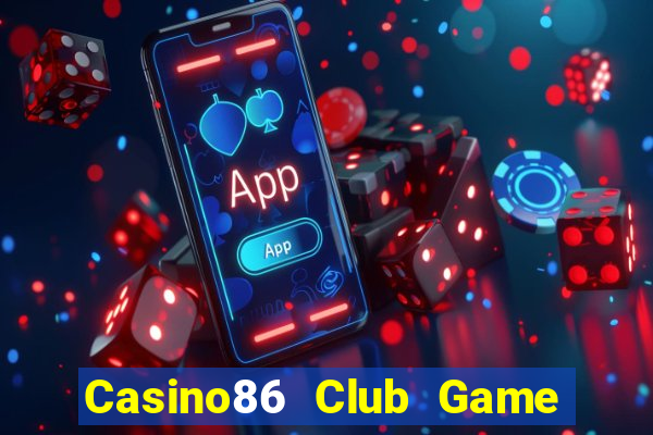 Casino86 Club Game Bài B52 Đổi Thưởng