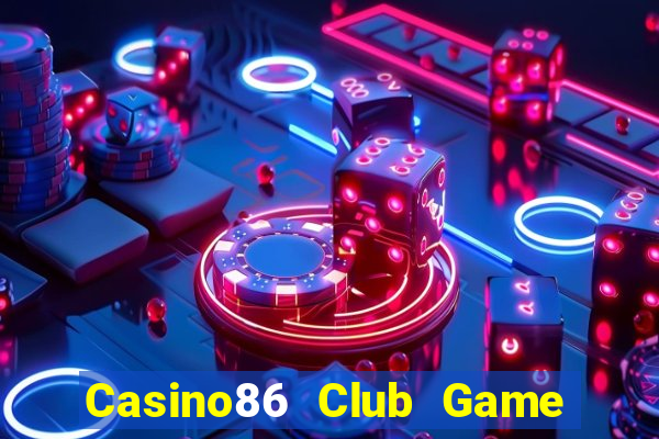 Casino86 Club Game Bài B52 Đổi Thưởng