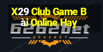 X29 Club Game Bài Online Hay