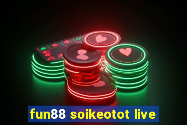 fun88 soikeotot live