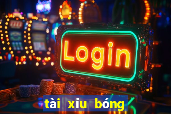 tài xỉu bóng đá là sao