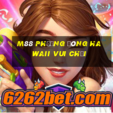 M88 Phương đông Hawaii Vui chơi