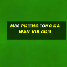 M88 Phương đông Hawaii Vui chơi