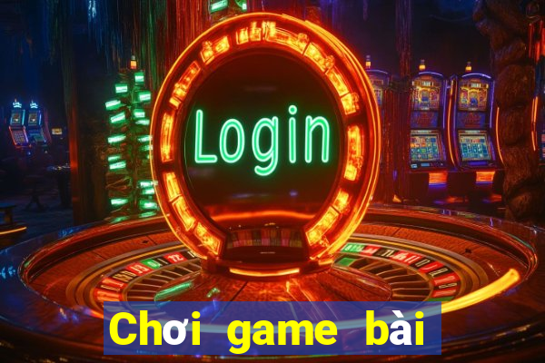 Chơi game bài vui 2019