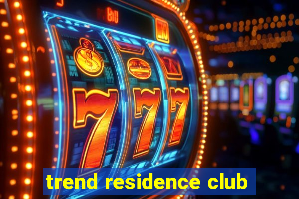 trend residence club