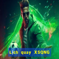 Lịch quay XSQNG ngày 14