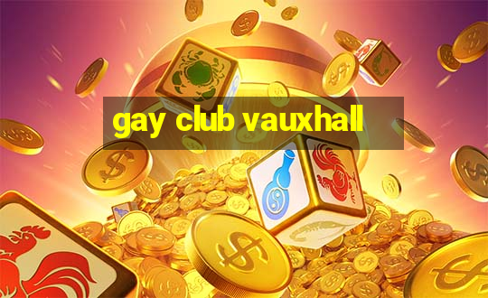 gay club vauxhall