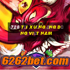 728 Tải xuống ứng dụng Việt nam