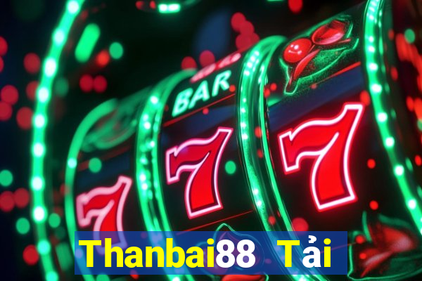 Thanbai88 Tải Game Bài Nhất Vip