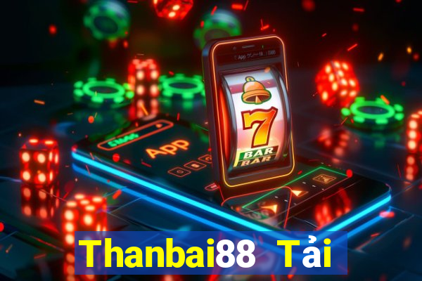 Thanbai88 Tải Game Bài Nhất Vip