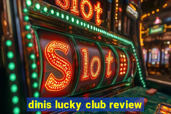 dinis lucky club review