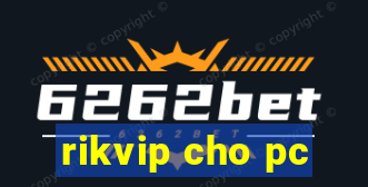 rikvip cho pc