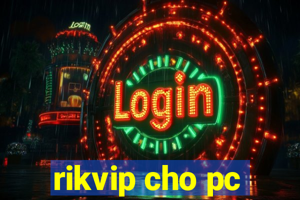 rikvip cho pc