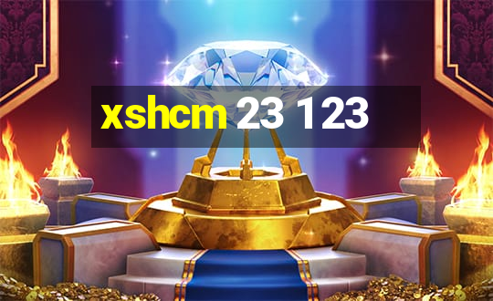 xshcm 23 1 23