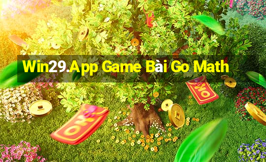 Win29.App Game Bài Go Math