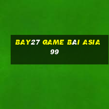 Bay27 Game Bài Asia99