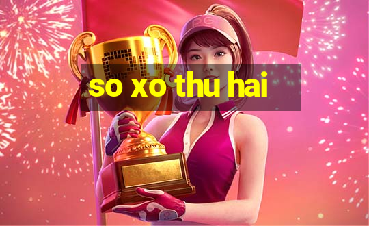 so xo thu hai