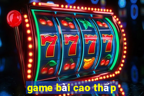 game bài cao thấp