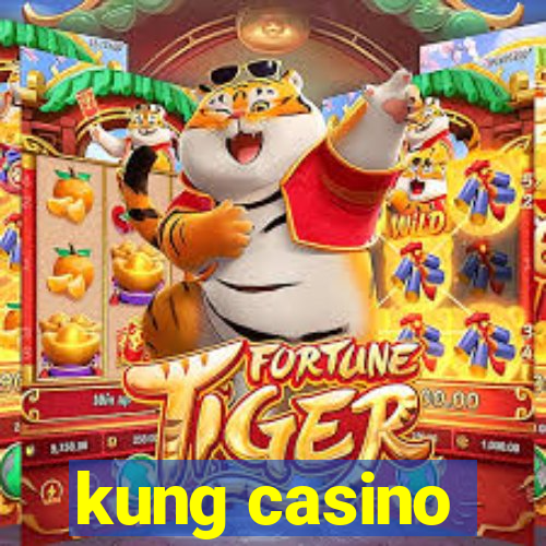 kung casino