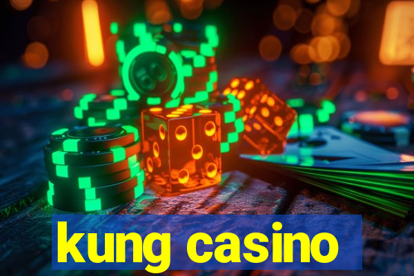 kung casino