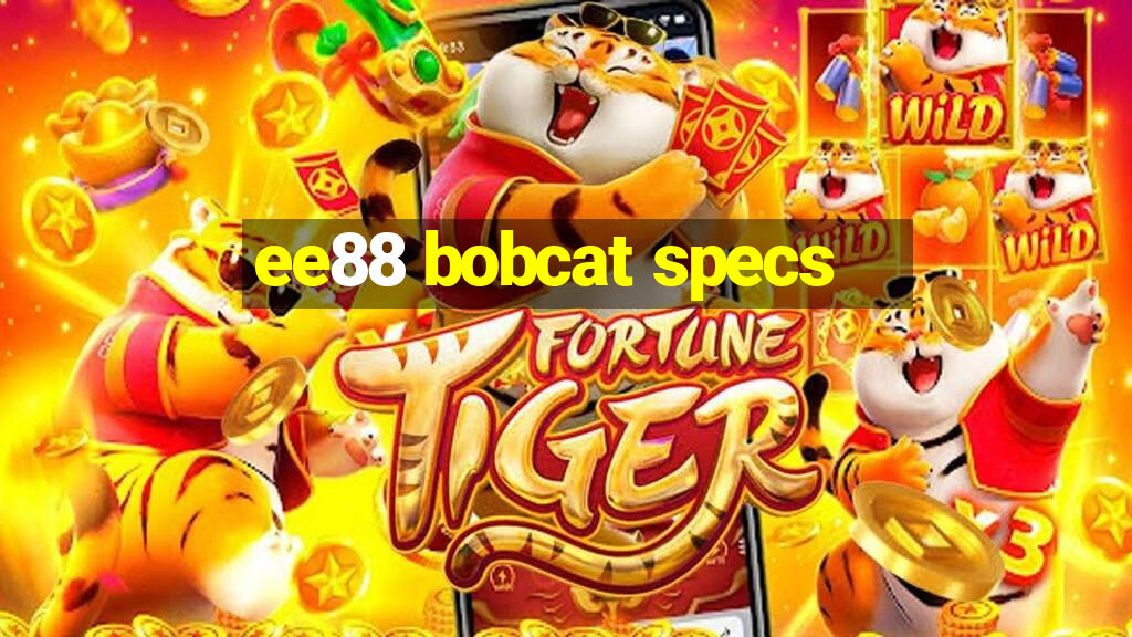 ee88 bobcat specs