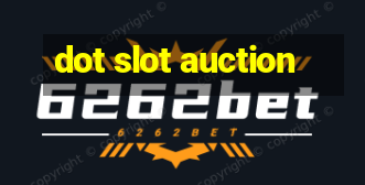 dot slot auction