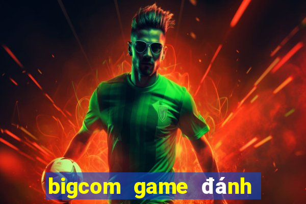 bigcom game đánh bài chắn phỏm online