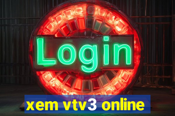 xem vtv3 online