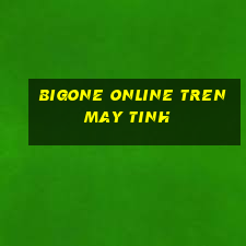 bigone online tren may tinh