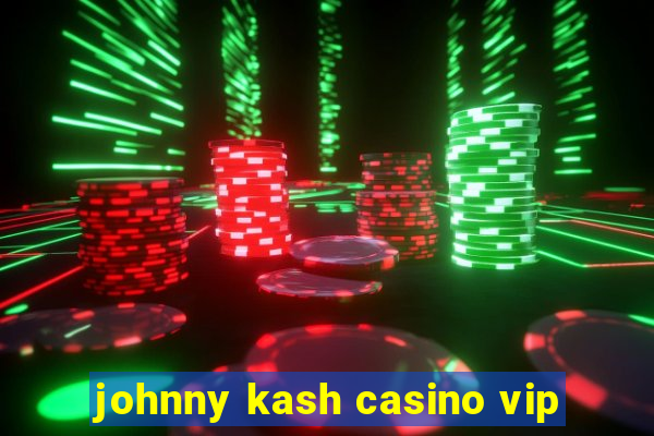 johnny kash casino vip