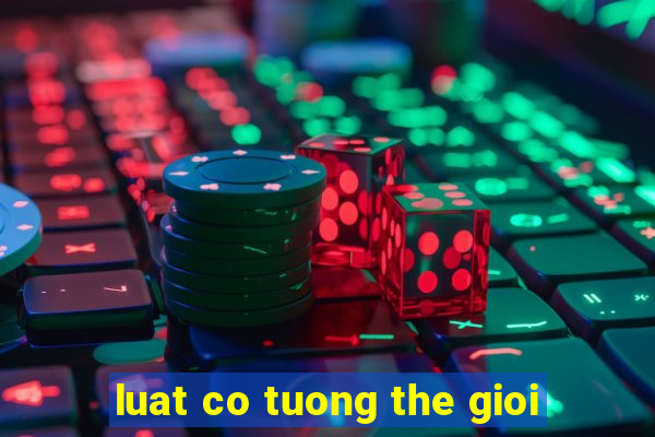 luat co tuong the gioi