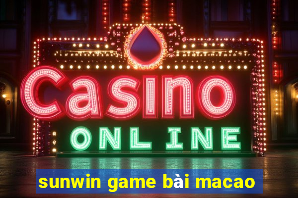 sunwin game bài macao